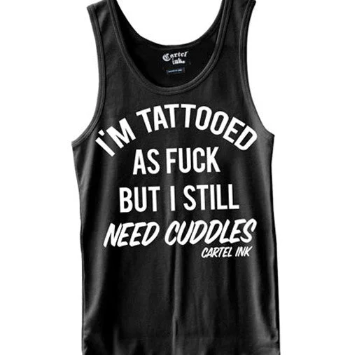 men's tank top for daily use-I'm Tattooed as Fuck but I Still Need Cuddles Men's Tank Top