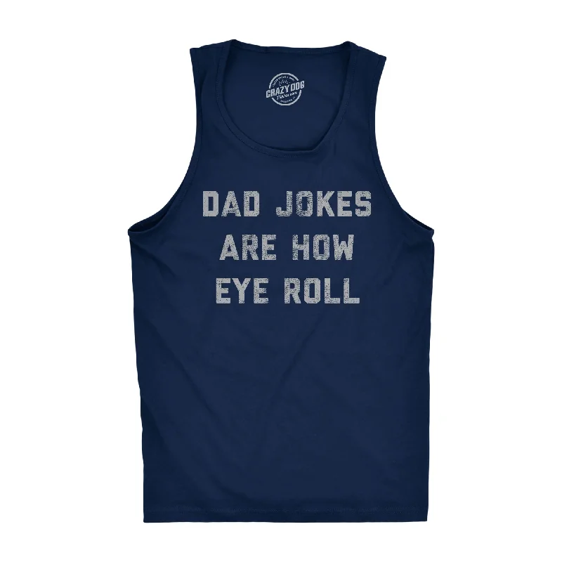 men's tank top quick dry-Dad Jokes Are How Eye Roll Men's Tank Top